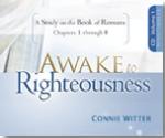 Product Description: Awake to Righteousness: Romans Volume 1 CD Set</br></br>Also available in audio and video downloads: click here</br></br>10 CD set Also Available in DVD</br></br>Join Connie on an incredible journey through Chapters 1 – 8 of the Book of Romans.</br></br>“Awake to Righteousness!” and learn to live the life you’ve always dreamed of, establishing your heart in the “too good to be true” Good News about Jesus!</br> Awake To Righteousness Vol 1 CD set